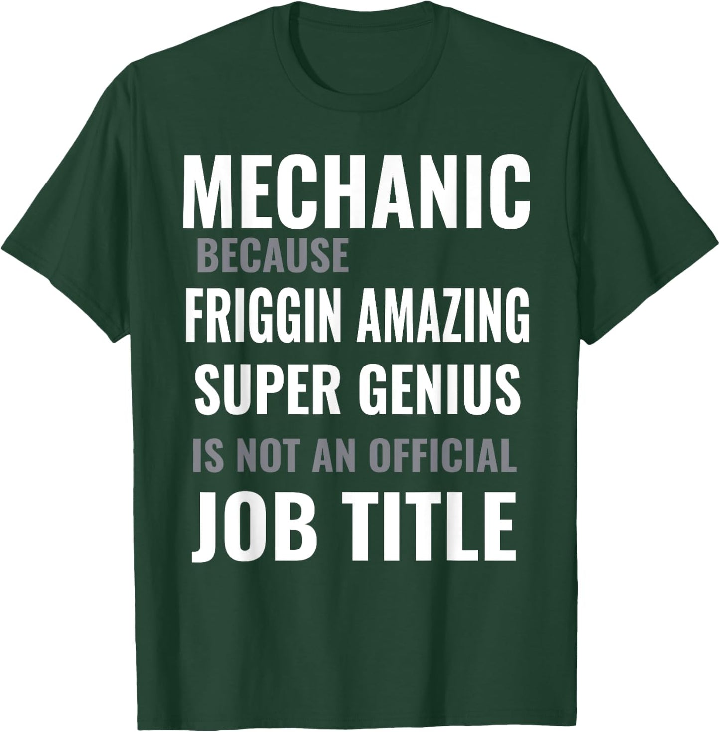 Mechanic Because Funny Saying for Auto Technicians and DIY T-Shirt - T-Shirt | Forest
