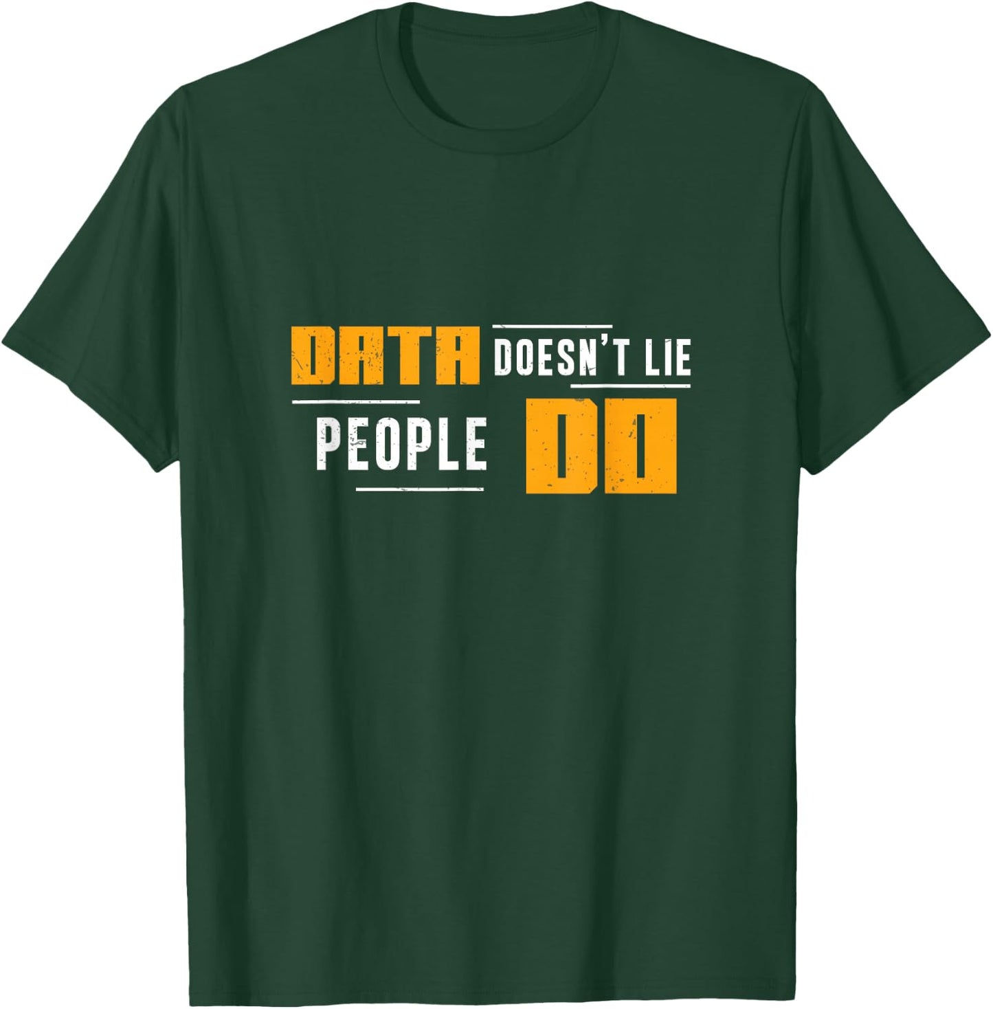 Data Doesn't Lie People Do Comp Forensics Forensic Analysts T-Shirt - T-Shirt | Forest