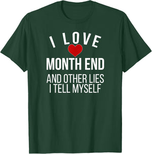 I Love Month End Accountant Bookkeeper Accounting T-Shirt - T-Shirt | Forest
