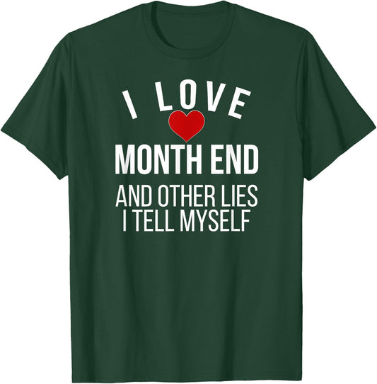 I Love Month End Accountant Bookkeeper Accounting T-Shirt - T-Shirt | Forest