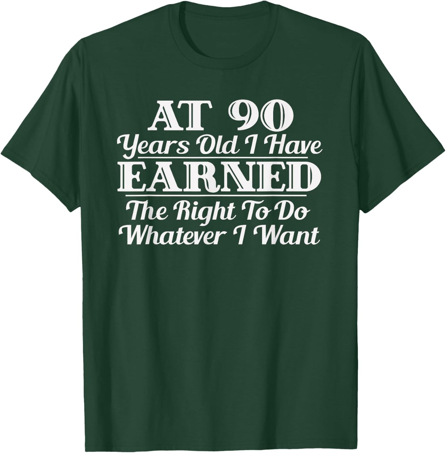 Funny 90th Birthday Gift I Can Do Whatever I Want T-Shirt - T-Shirt | Forest