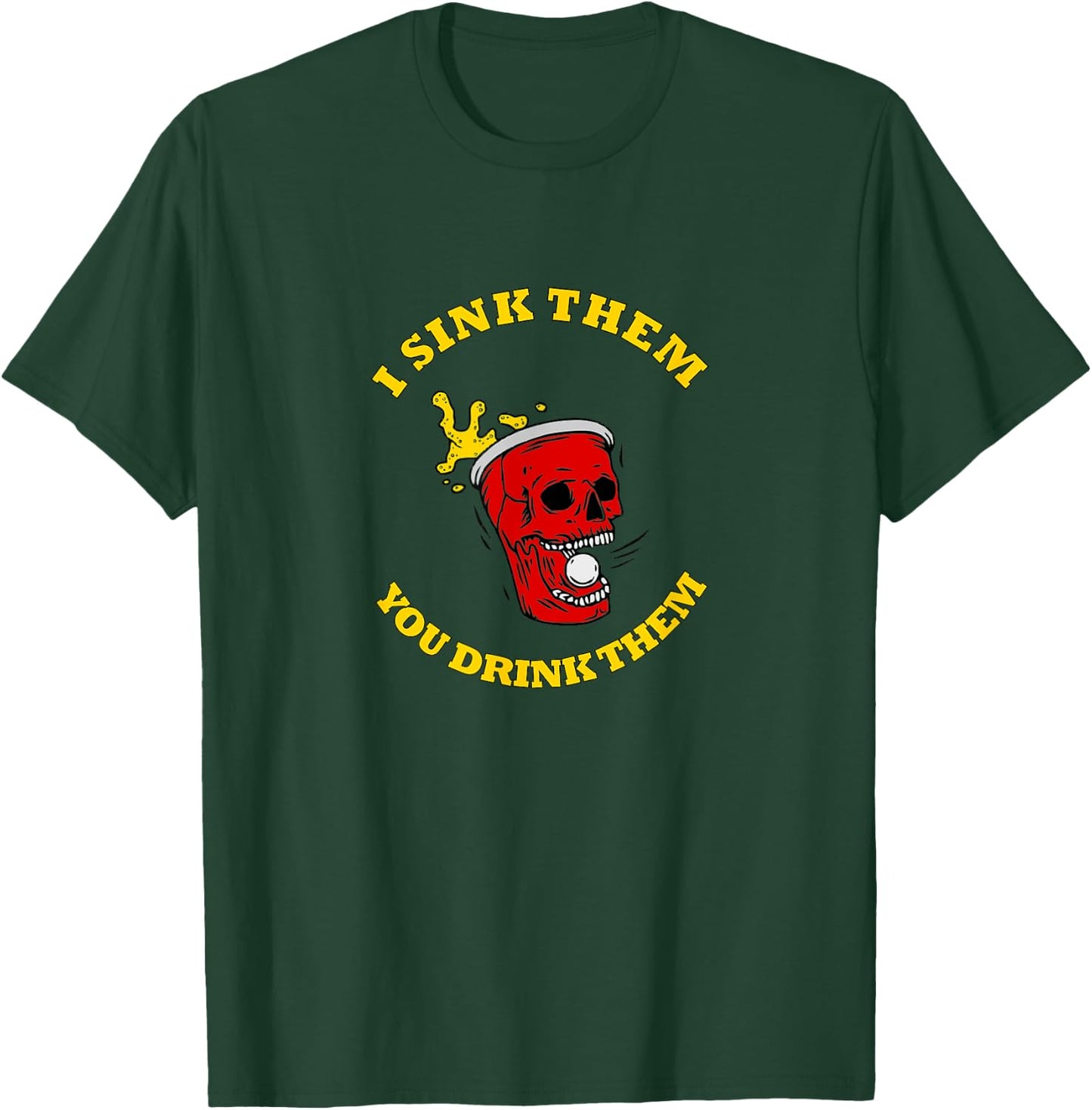 I Sink Them You Drink Them Funny College Beer Pong T-Shirt - T-Shirt | Forest