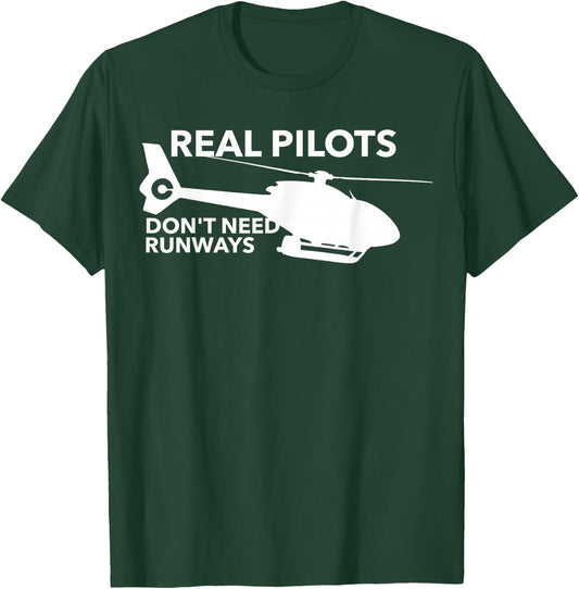 Funny Real Pilots Don't Need Runways Helicopter Pilot Gift T-Shirt - T-Shirt | Forest