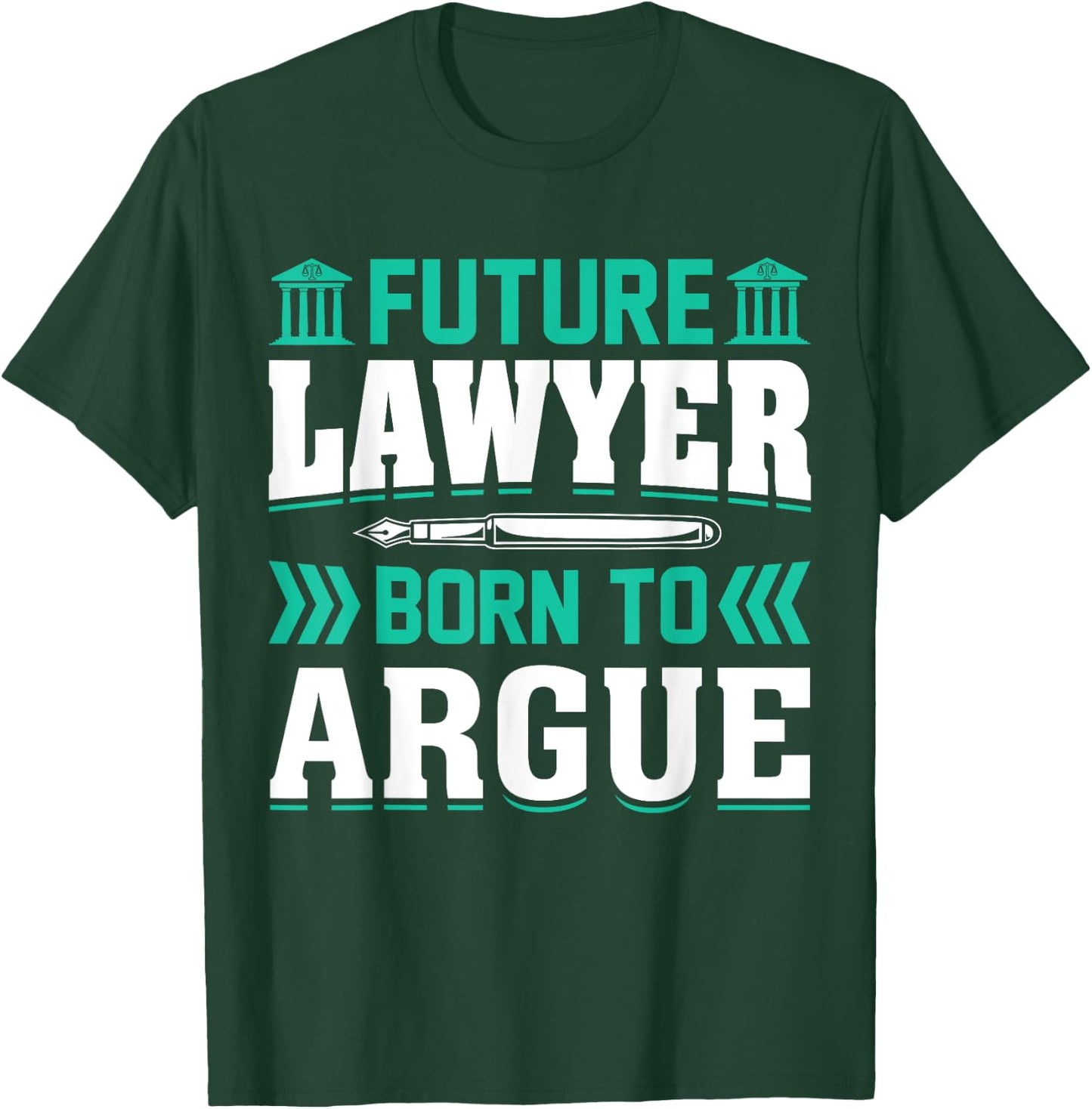 Future Lawyer Born To Argue T-Shirt - T-Shirt | Forest