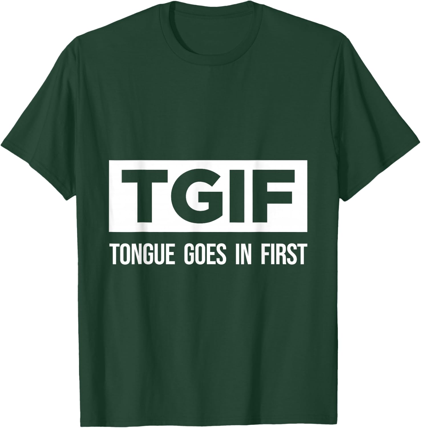 TGIF tongue is primarily fun and sexy T-Shirt - T-Shirt | Forest