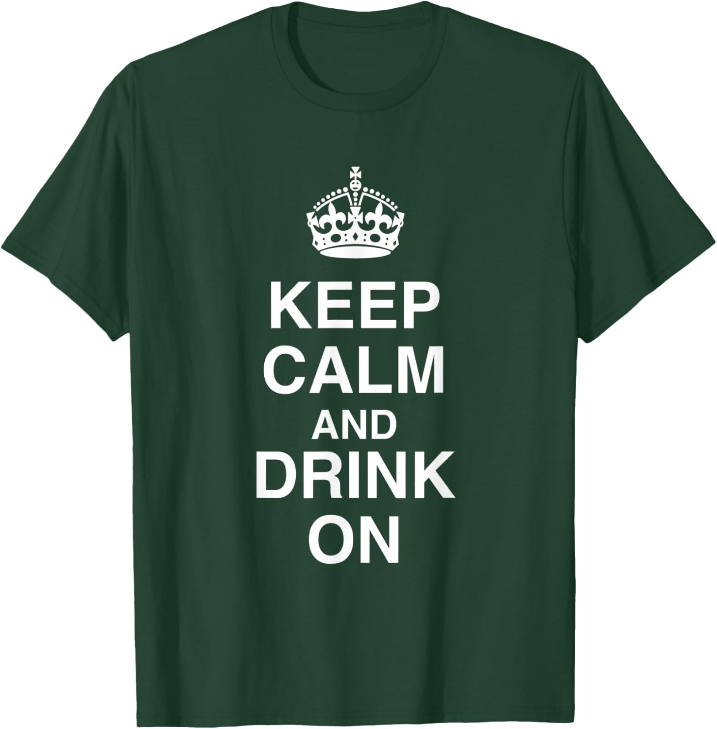 Keep Calm and Drink On T-Shirt - T-Shirt | Forest