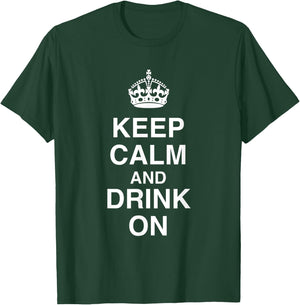 Keep Calm and Drink On T-Shirt - T-Shirt | Forest