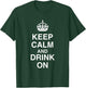 Keep Calm and Drink On T-Shirt - T-Shirt | Forest