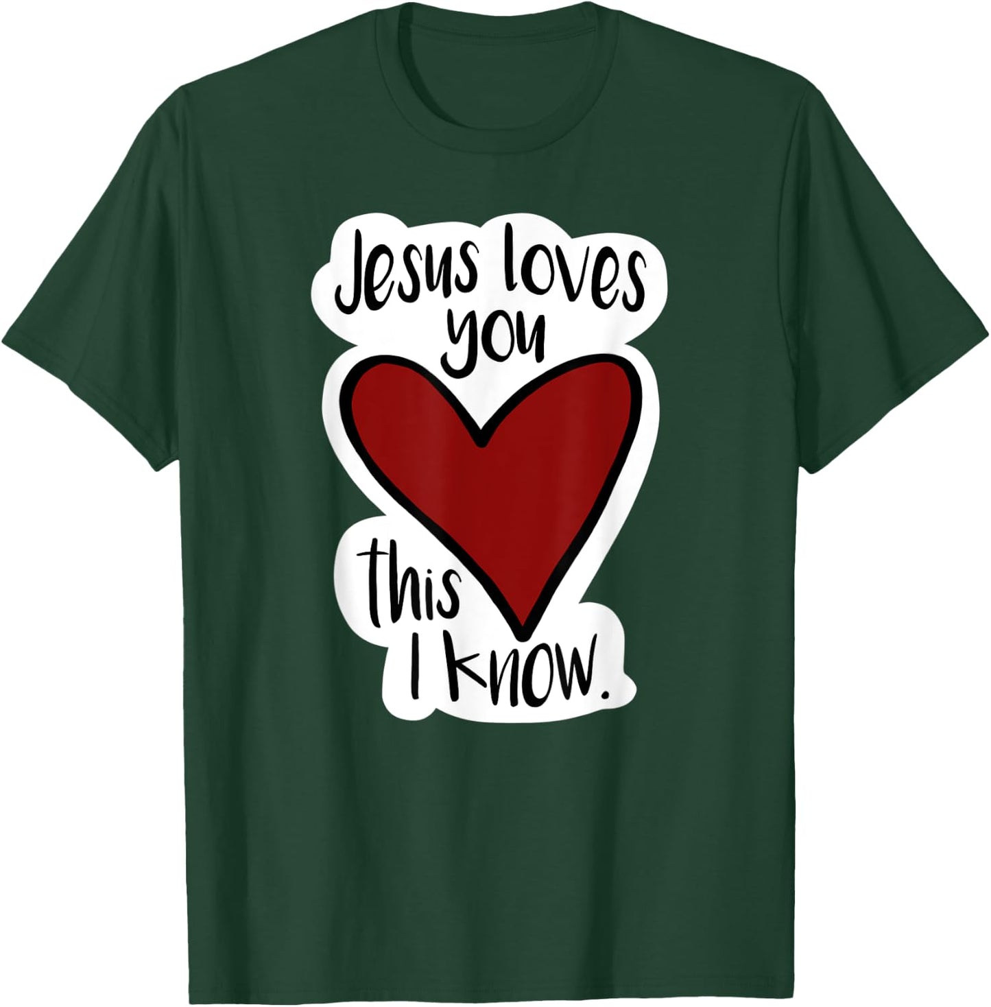 Jesus Love You This I Know! Bright, fun, bold, Christian T-Shirt - T-Shirt | Forest