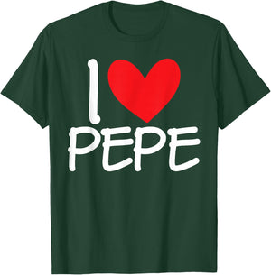 I Love Pepe Name Heart Personalised Men Guy BFF Friend Her T-Shirt - T-Shirt | Forest