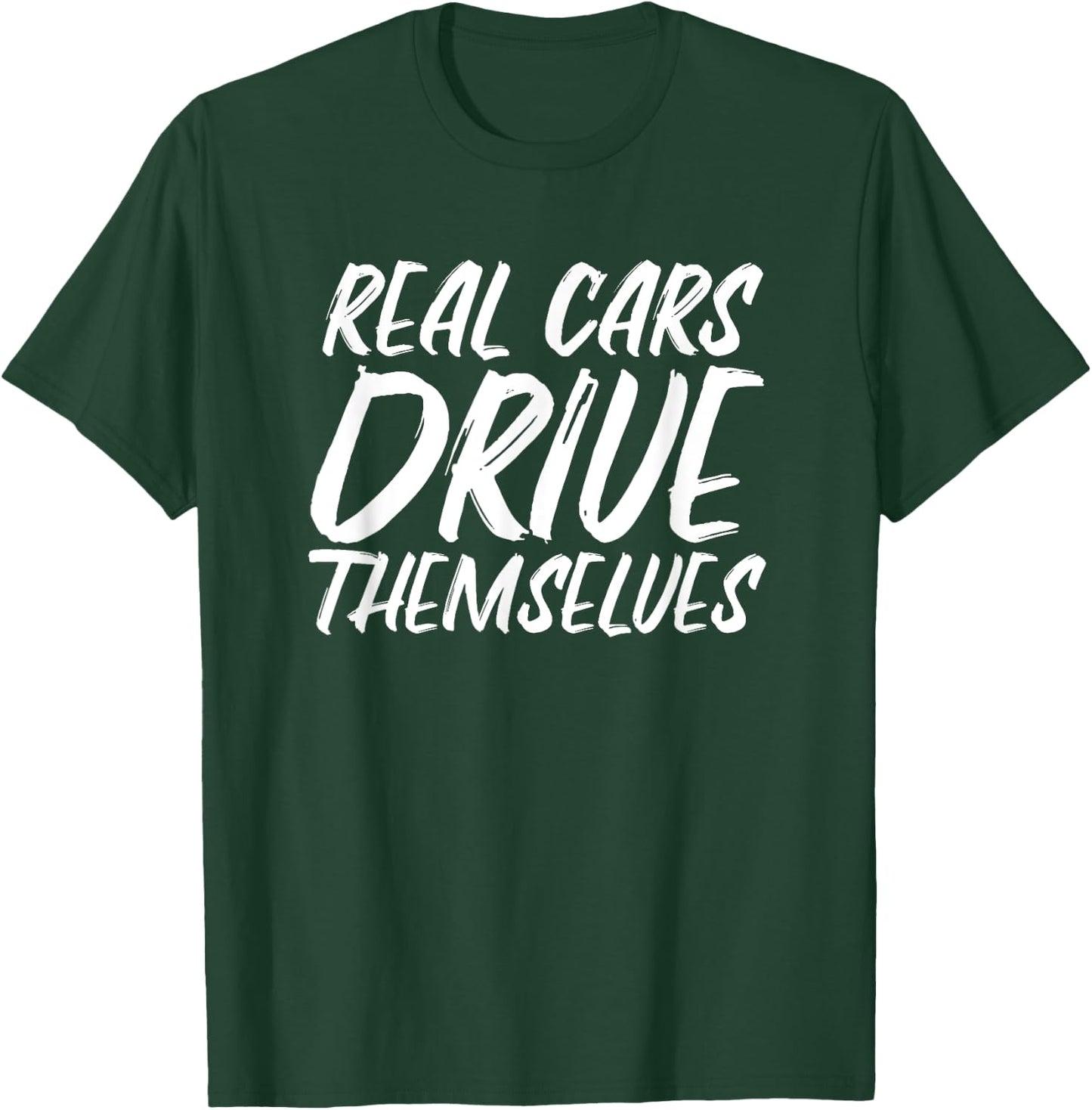 Real Cars Drive Themselves Funny Automated Self Driving Tech T-Shirt - T-Shirt | Forest