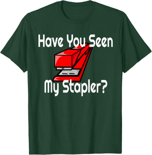 Have You Seen My Red Stapler? T-Shirt - T-Shirt | Forest