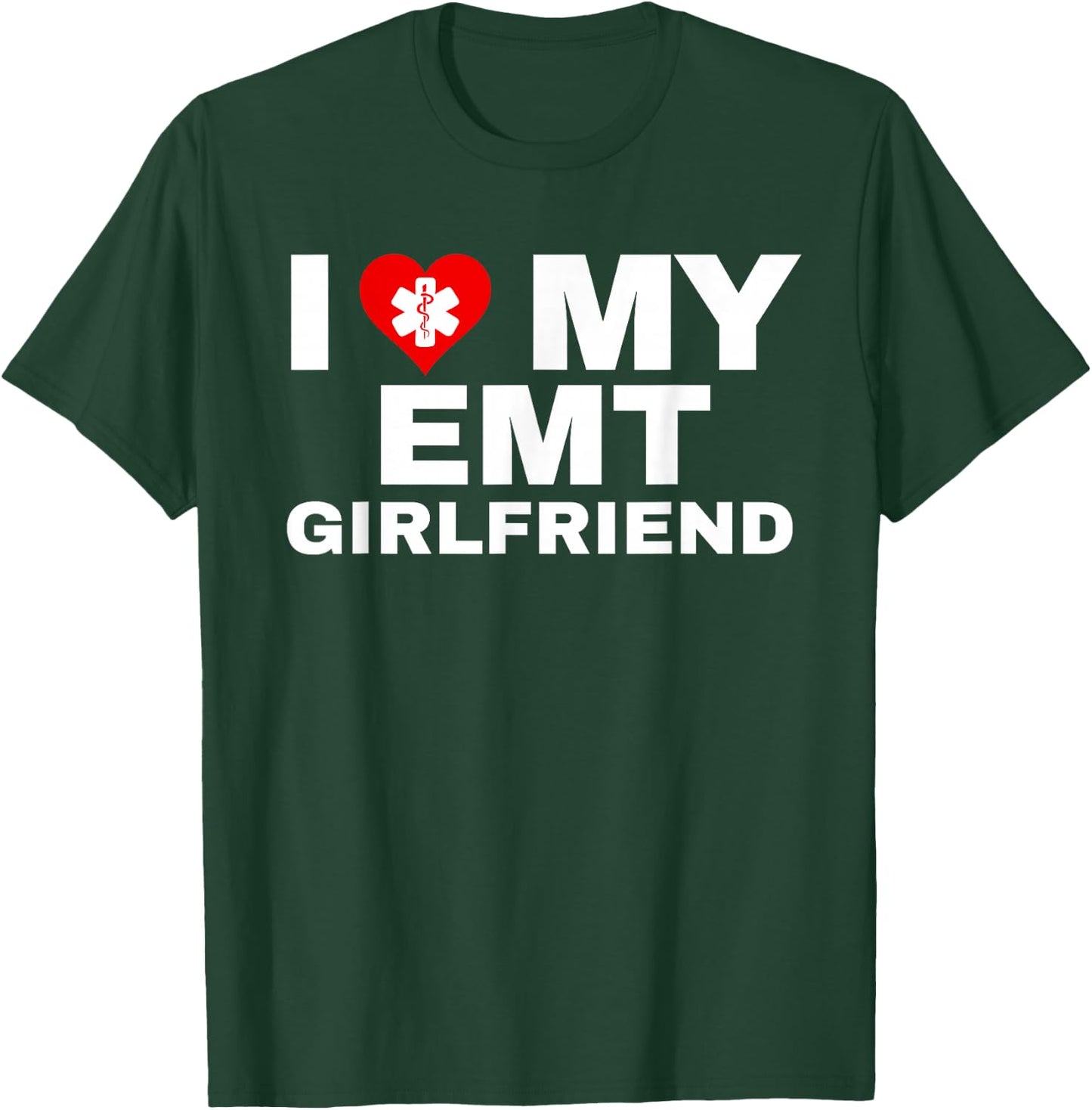 I Heart My EMT Girlfriend EMS First Responder Partner T-Shirt - T-Shirt | Forest
