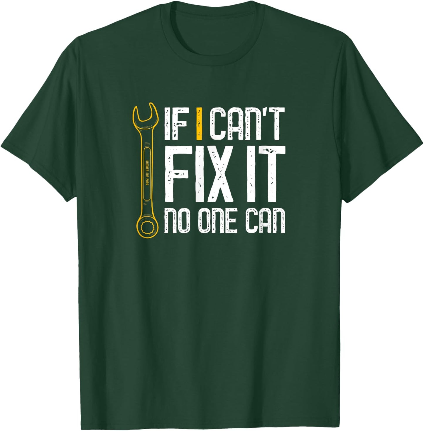 If I Cant Fix It No One Can Shirt Fathers Day Gift T-Shirt - T-Shirt | Forest