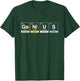 GE-N-I-U-S Genius Periodic Table Elements Chemistry Teacher T-Shirt - T-Shirt | Forest