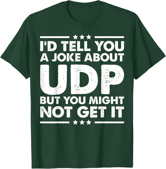 UDP Funny Computer Networking Internet T-Shirt - T-Shirt | Forest