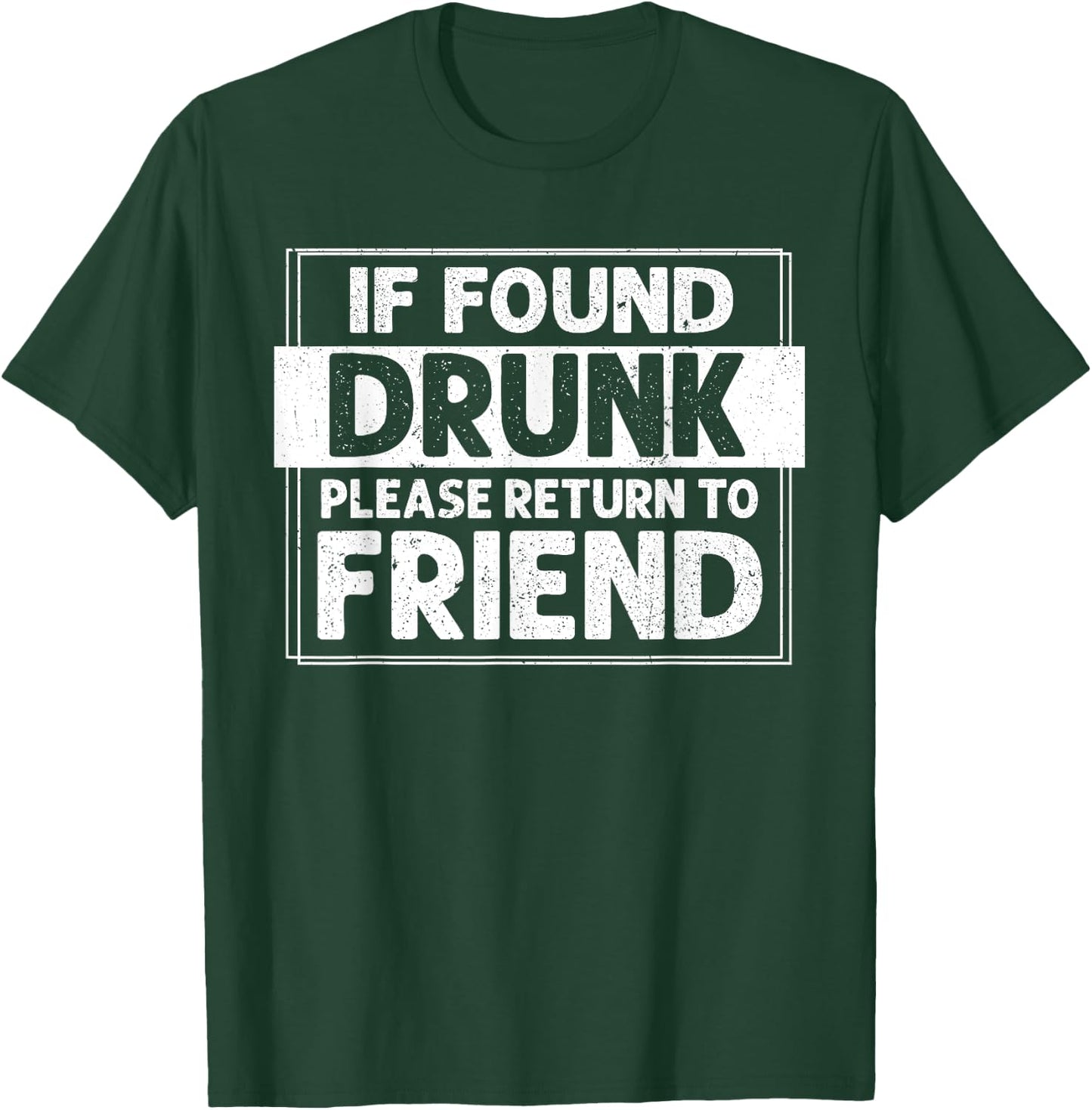If Found Drunk Please Return To Friend I'm the Friend Funny T-Shirt - T-Shirt | Forest