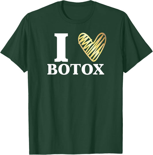 Funny I love Botox Injections Plastic Surgery Gift T-Shirt - T-Shirt | Forest