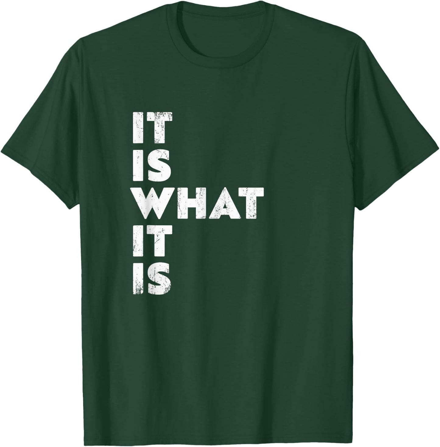 It's what it is T-Shirt - T-Shirt | Forest