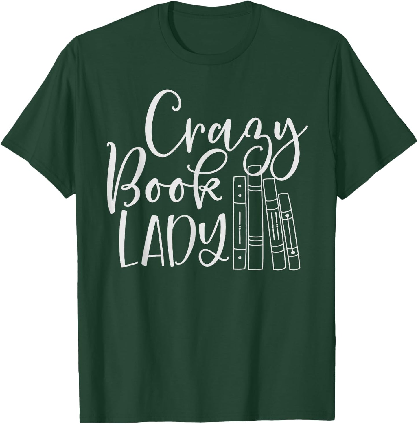 Crazy Book Lady Shirt for Bookworm, Librarian or Teacher T-Shirt - T-Shirt | Forest