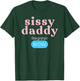 Sissy Daddy Register Now T-Shirt - T-Shirt | Forest