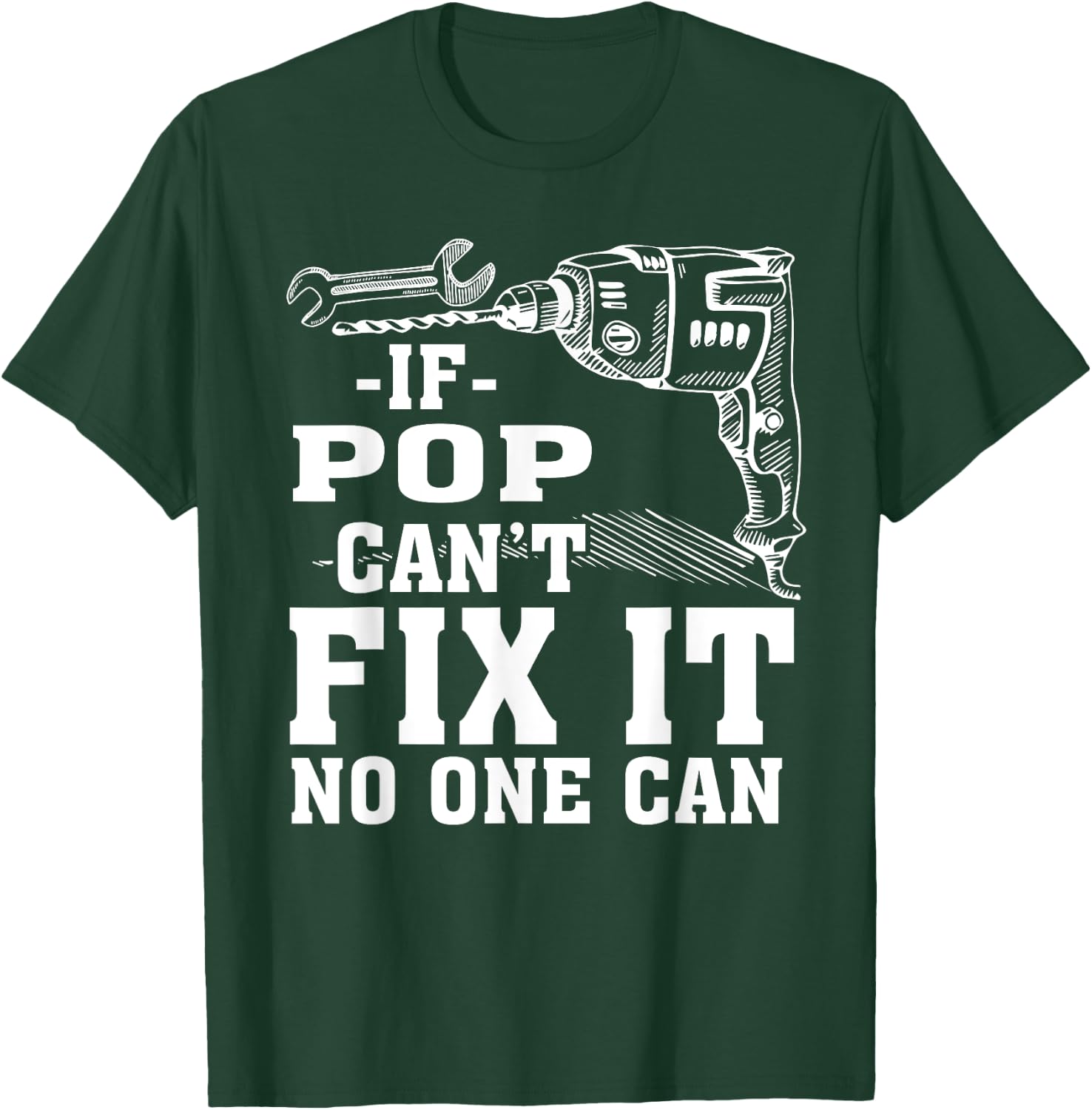 If Pop Can't Fix It No One Can Shirt T-Shirt - T-Shirt | Forest