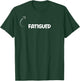 I'm Fatigued Funny Personality Character Reference T-Shirt - T-Shirt | Forest