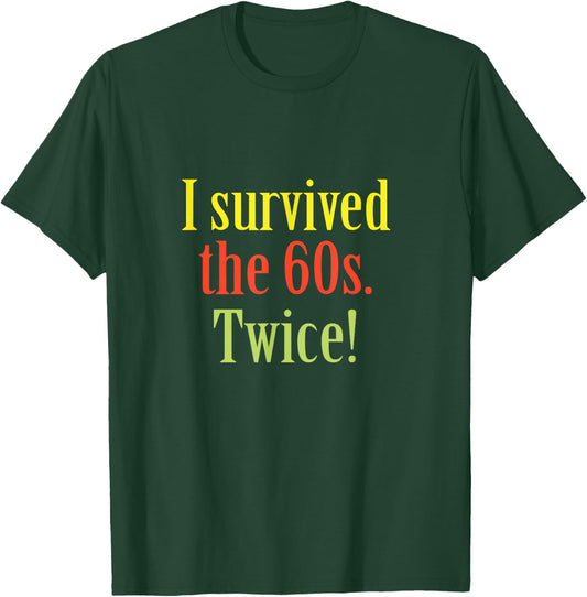 I Survived The 60s Twice Birthday T-Shirt - T-Shirt | Forest