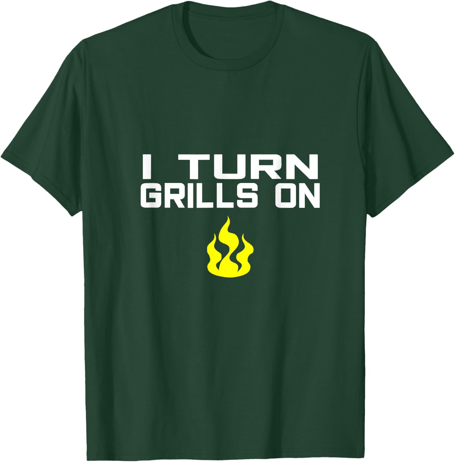 I Turn Grills On funny BBQ grilling T-Shirt - T-Shirt | Forest