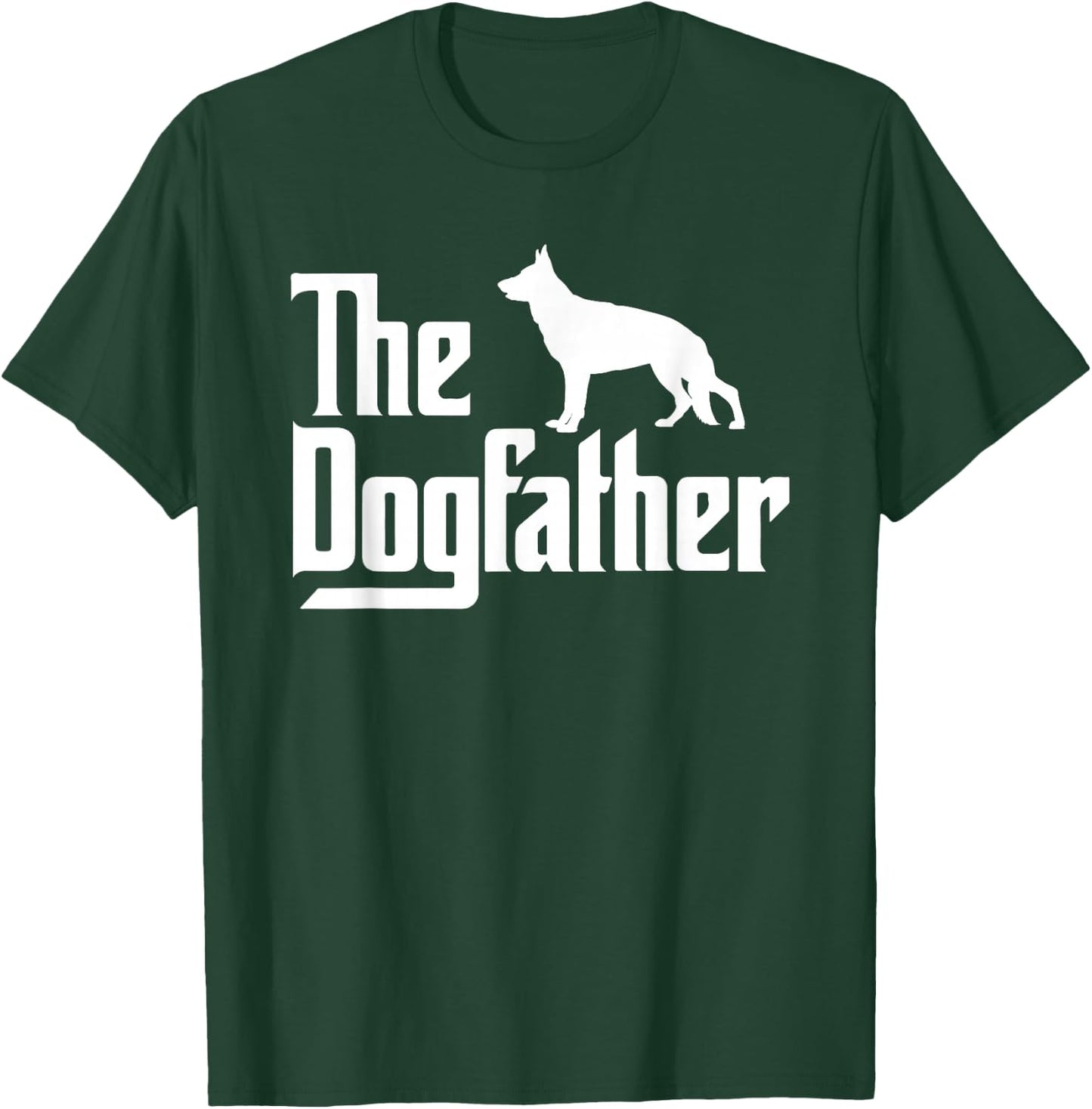 The DogFather, German Shepherd Dog Dad, Best Dog Daddy Ever T-Shirt - T-Shirt | Forest
