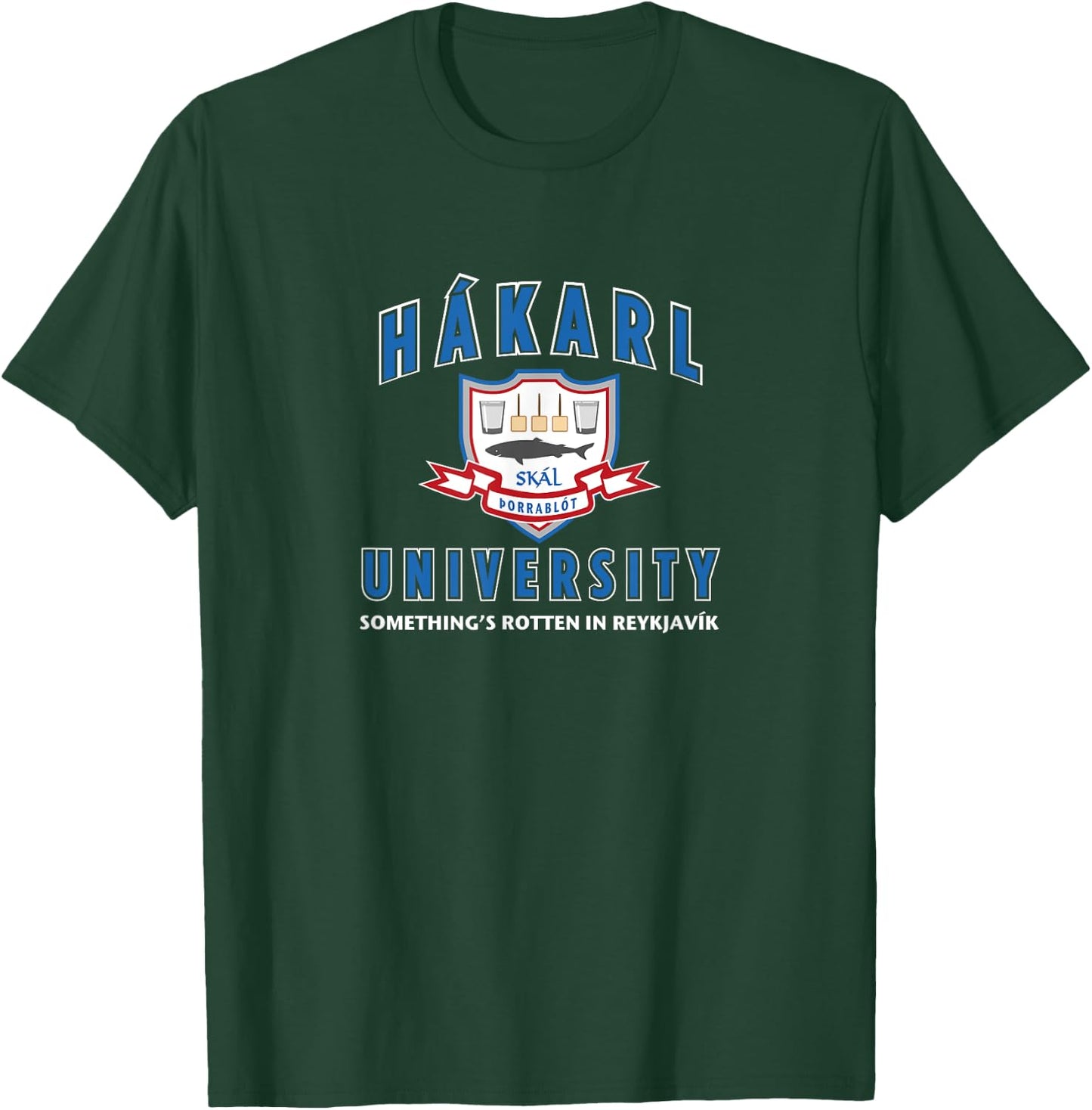 Hakarl University Iceland Nordic History Fermented Shark T-Shirt - T-Shirt | Forest