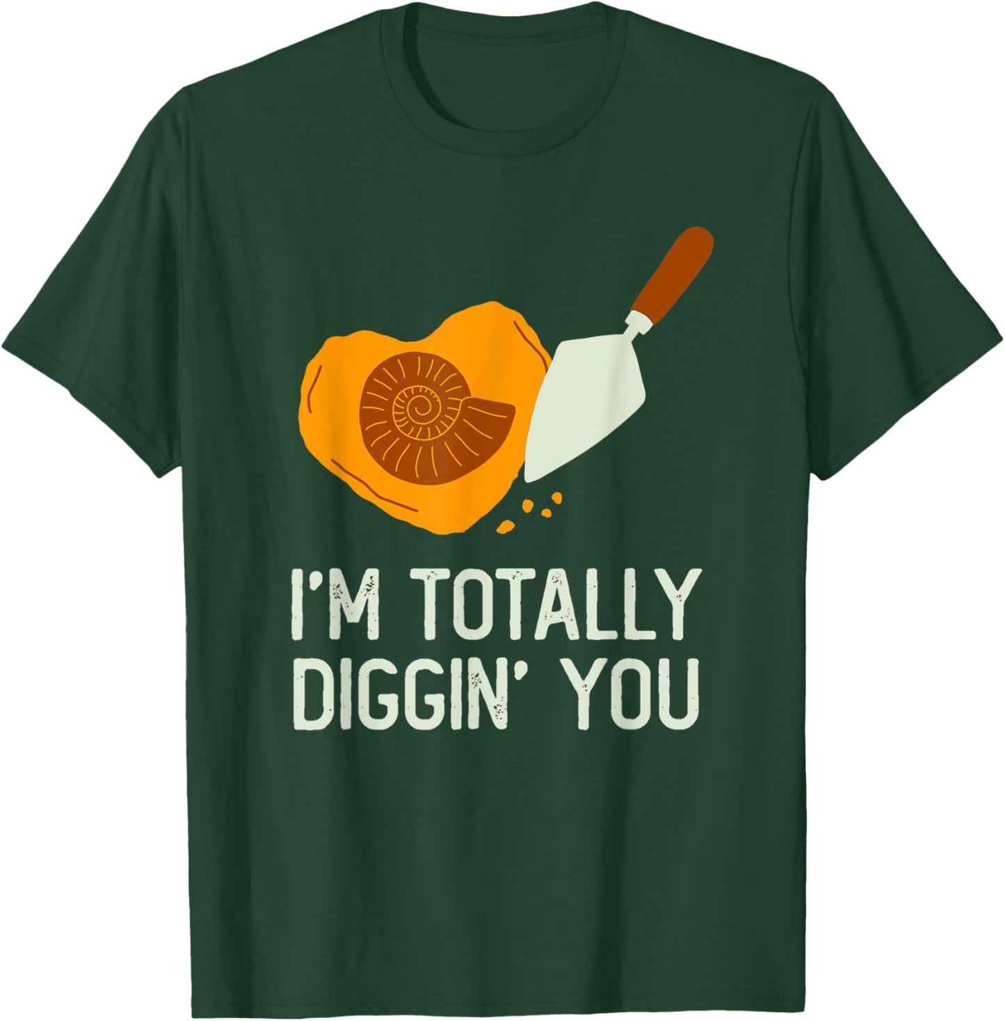 Fossil Hunting Valentines Day Gift I'm Totally Diggin You T-Shirt - T-Shirt | Forest