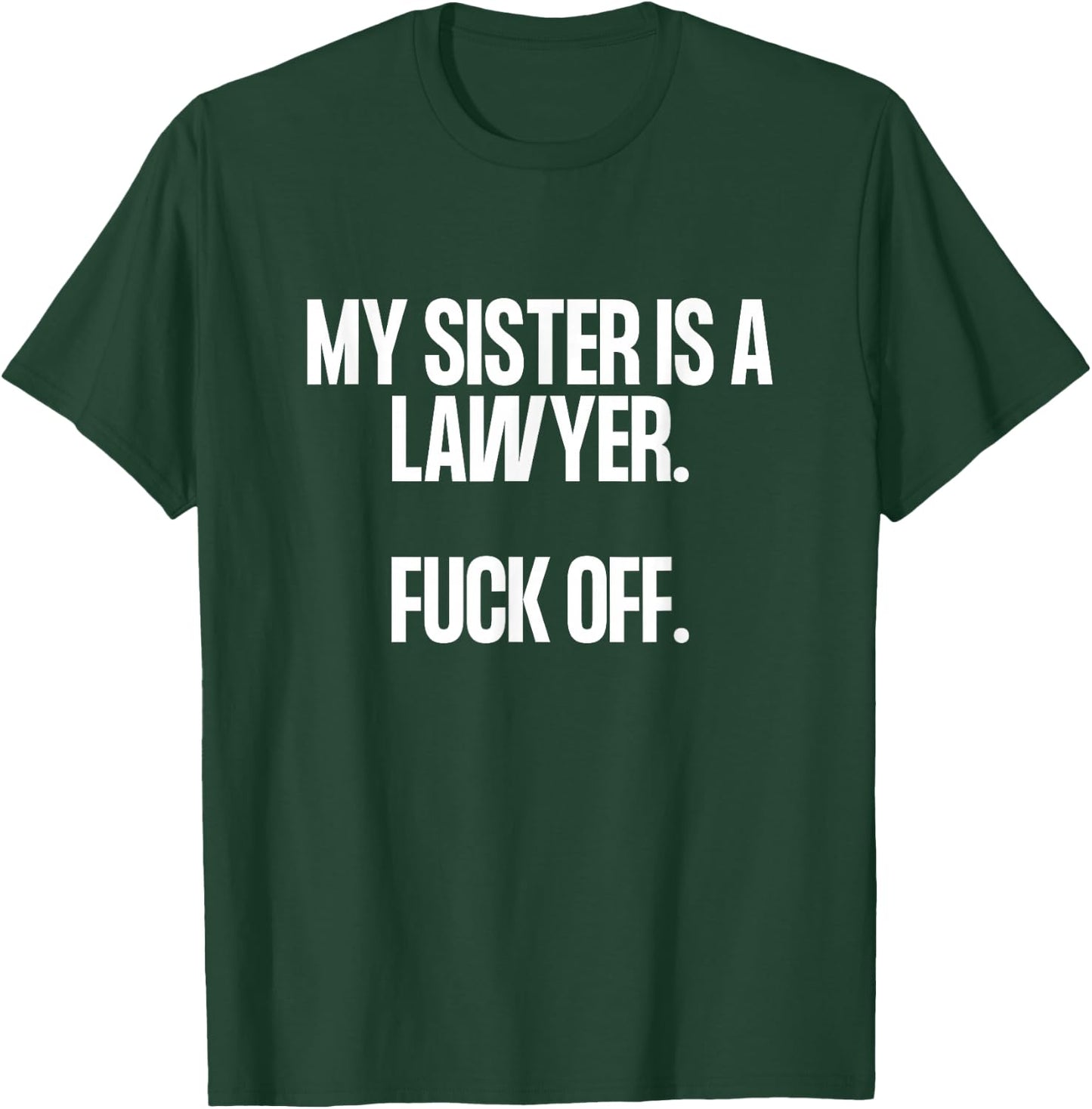 My Sister is a Lawyer T-Shirt - T-Shirt | Forest