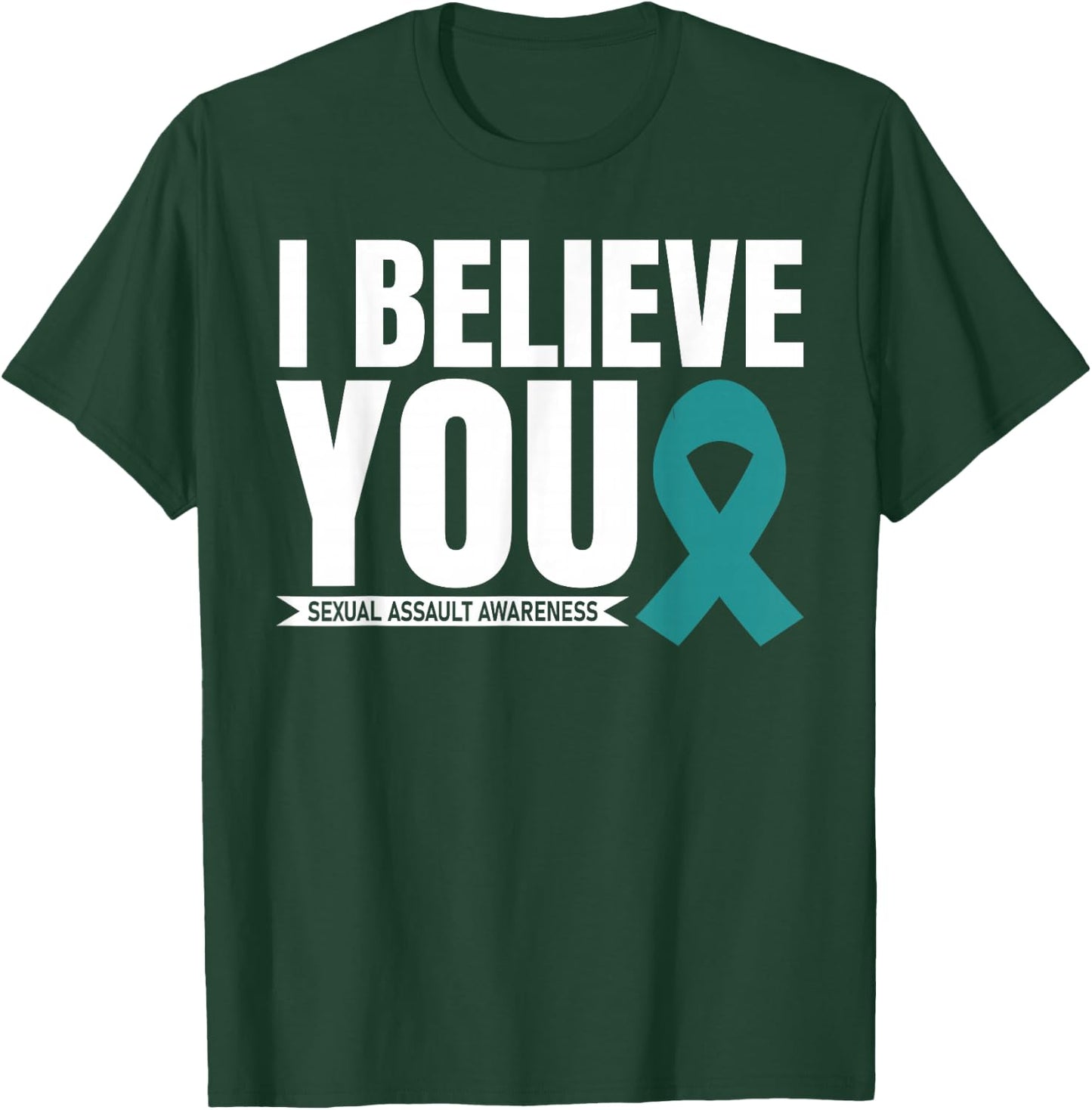 I Believe You Sexual Assault Awareness Month Ribbon Support T-Shirt - T-Shirt | Forest