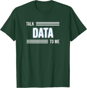Talk Data To Me Funny Data Analyst T-Shirt - T-Shirt | Forest