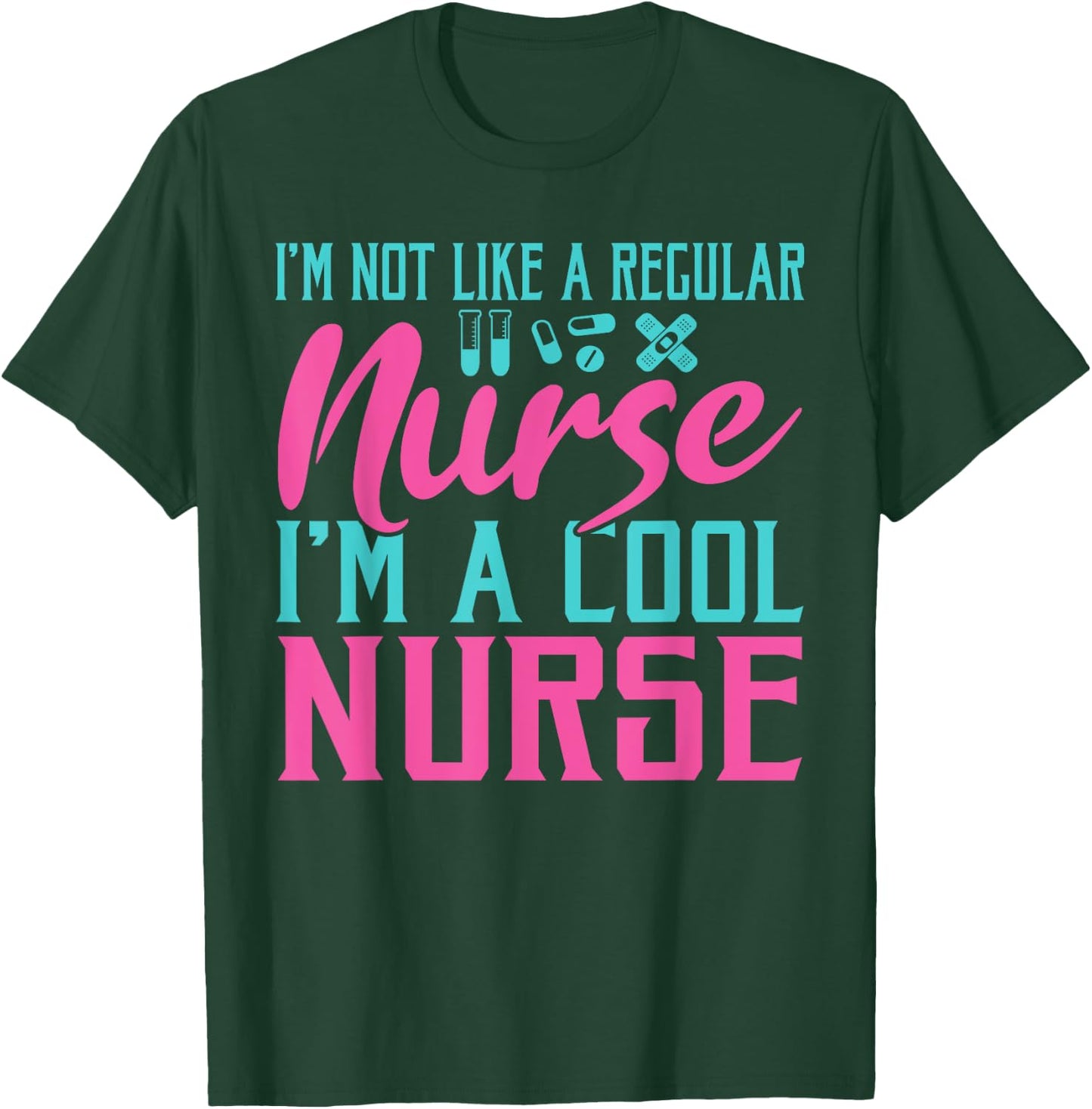 Im not like a regular Nurse im a cool Nurse Hospital Nursing T-Shirt - T-Shirt | Forest