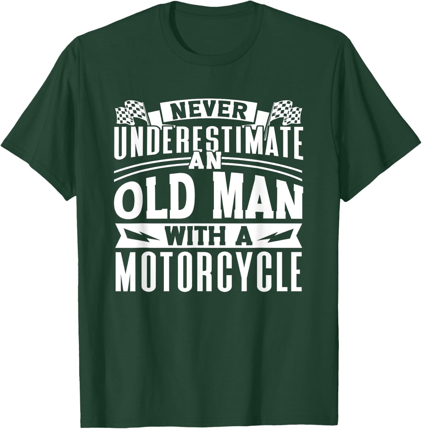 Never Underestimate An Old Man On A Motorcycle Biker Grandpa T-Shirt - T-Shirt | Forest