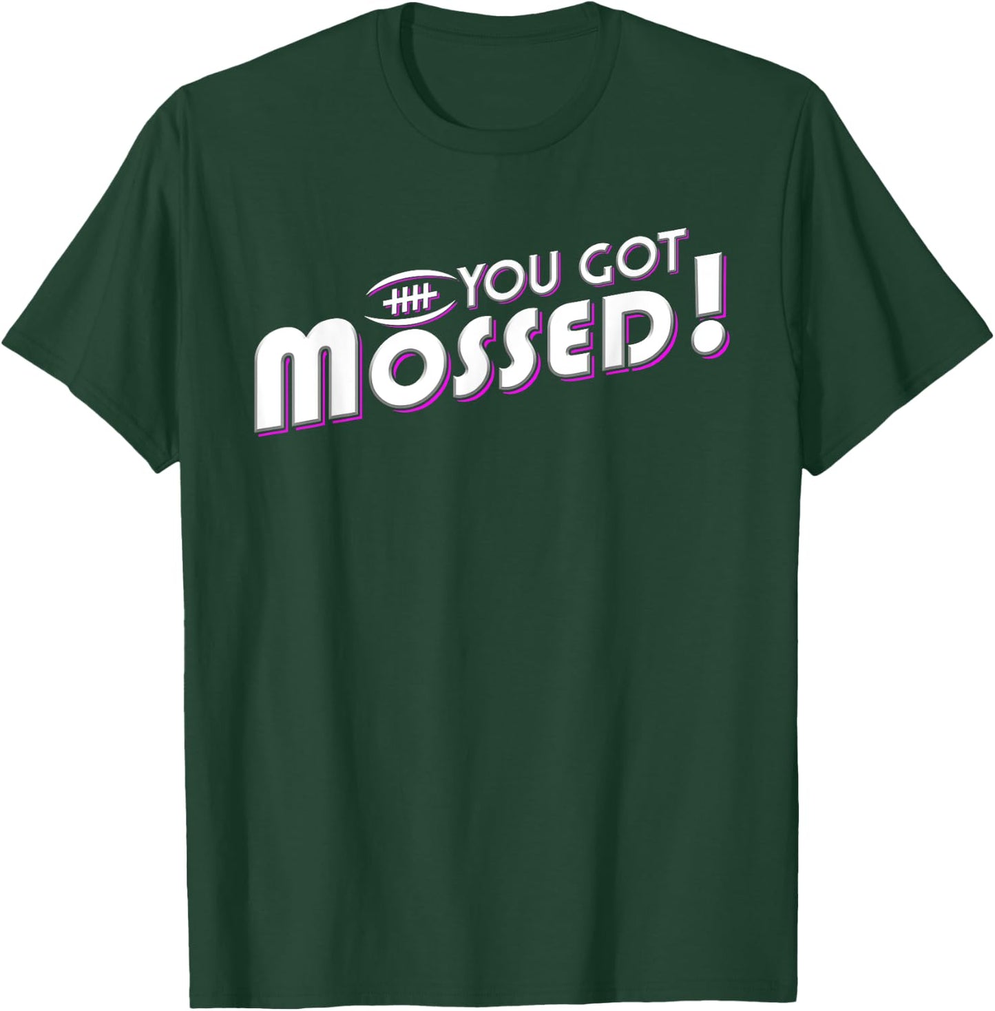 You Got Mossed T-Shirt - T-Shirt | Forest