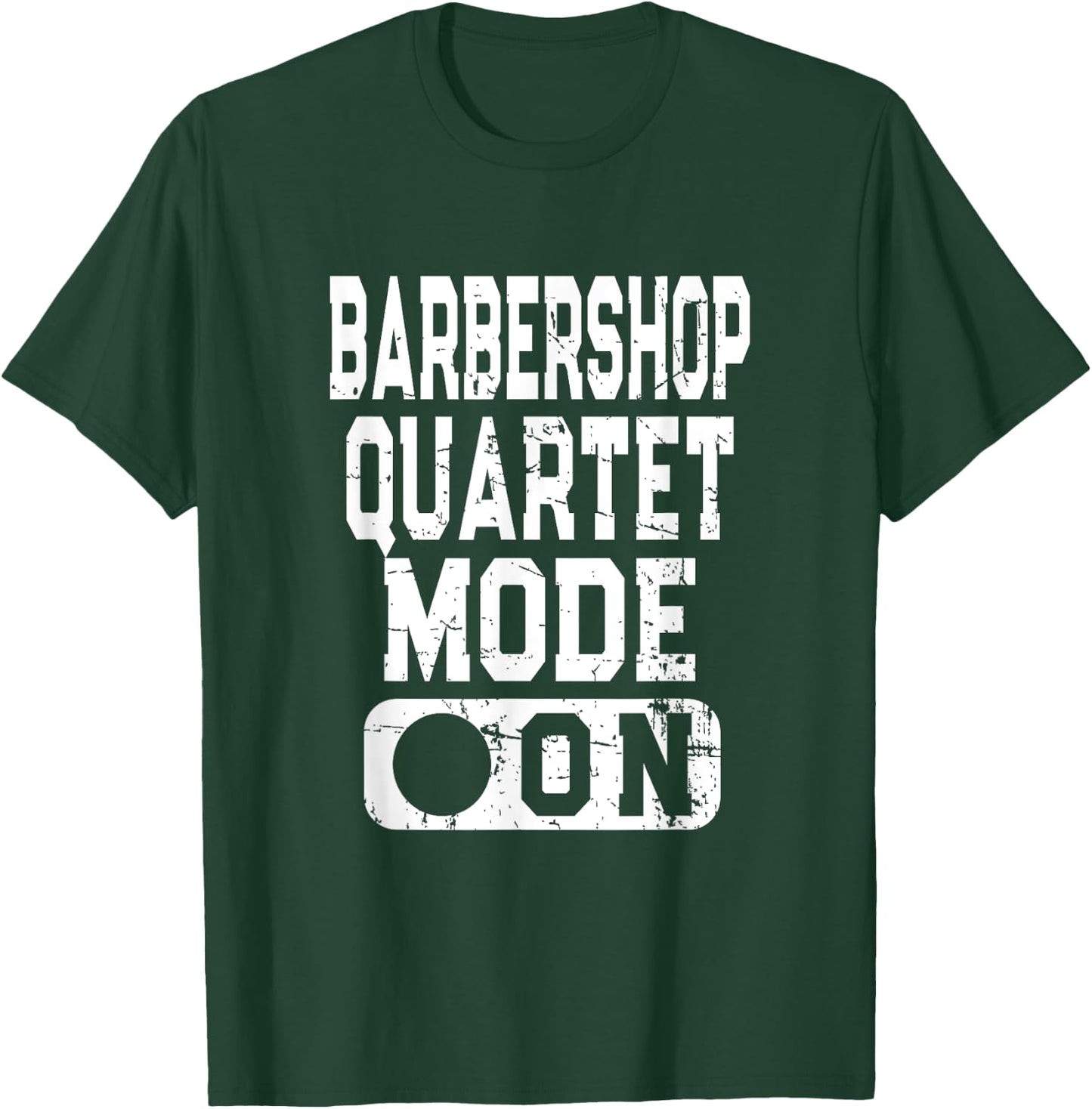 Barbershop Quartet Mode On - Vocal Music Lover T-Shirt - T-Shirt | Forest