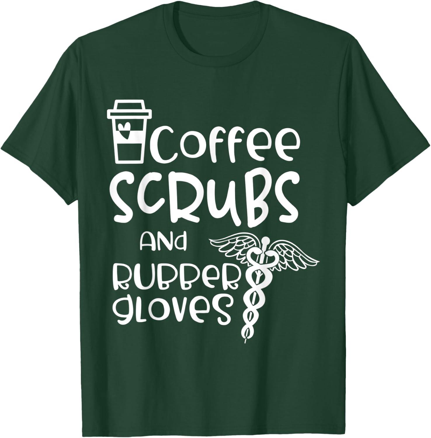 Coffee Scrubs And Rubber Gloves - Medical Assistant Gift T-Shirt - T-Shirt | Forest