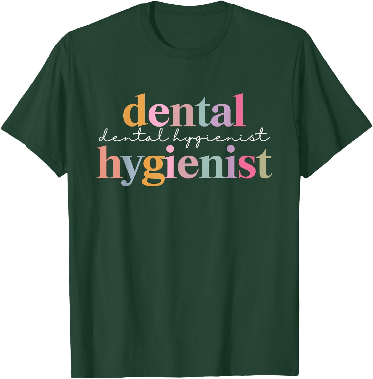 Dental Hygienist Assistant Dentist Appreciation T-Shirt - T-Shirt | Forest