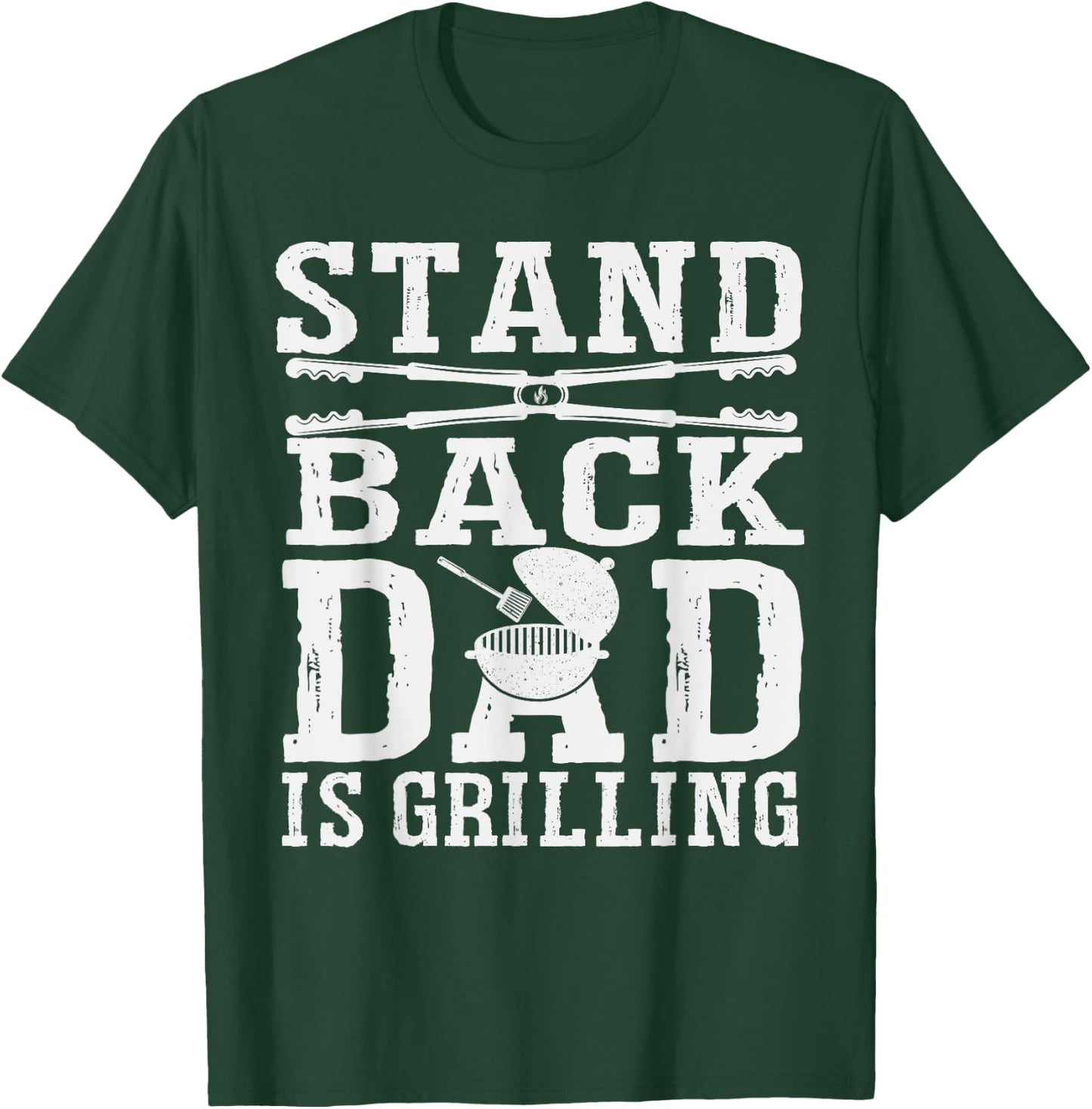 Stand Back Dad Is Grilling - Grill Barbecue Smoker BBQ T-Shirt - T-Shirt | Forest