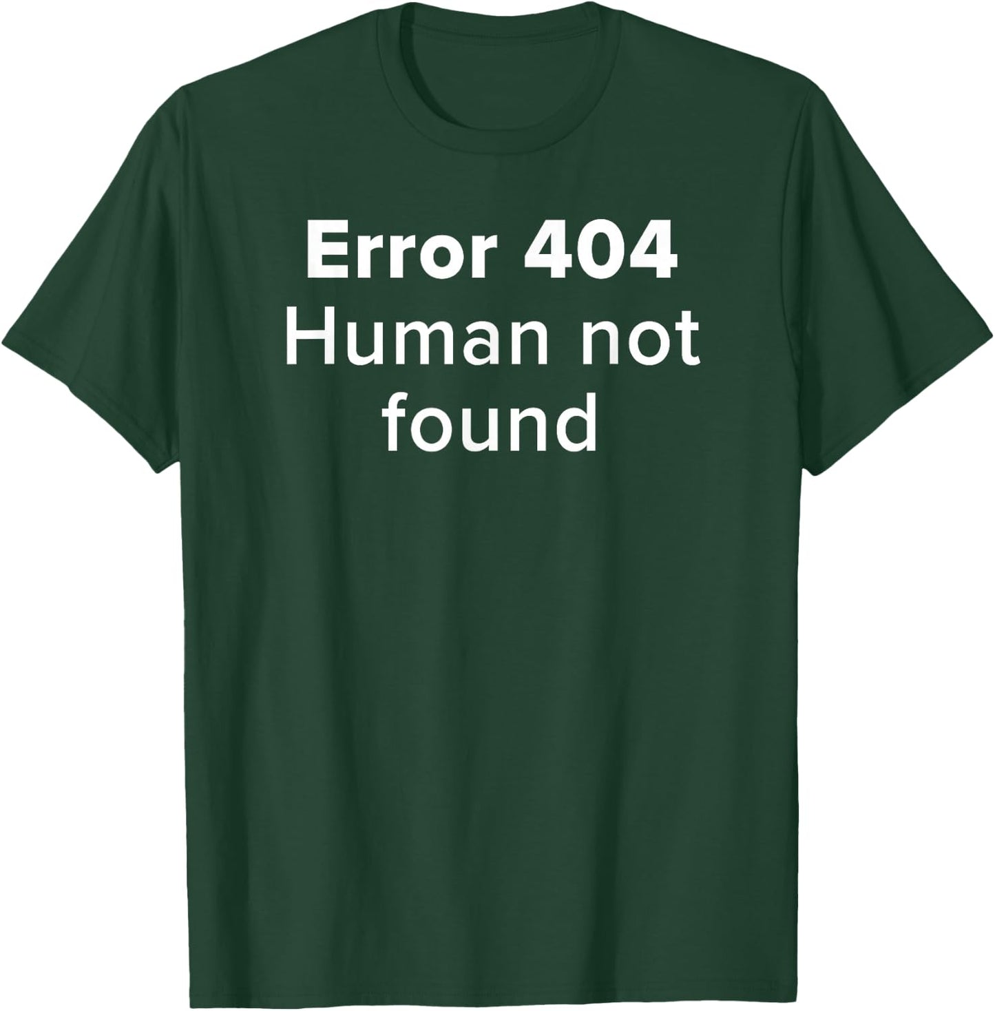 Error 404 Human Not Found Artificial Intelligence Funny AI T-Shirt - T-Shirt | Forest