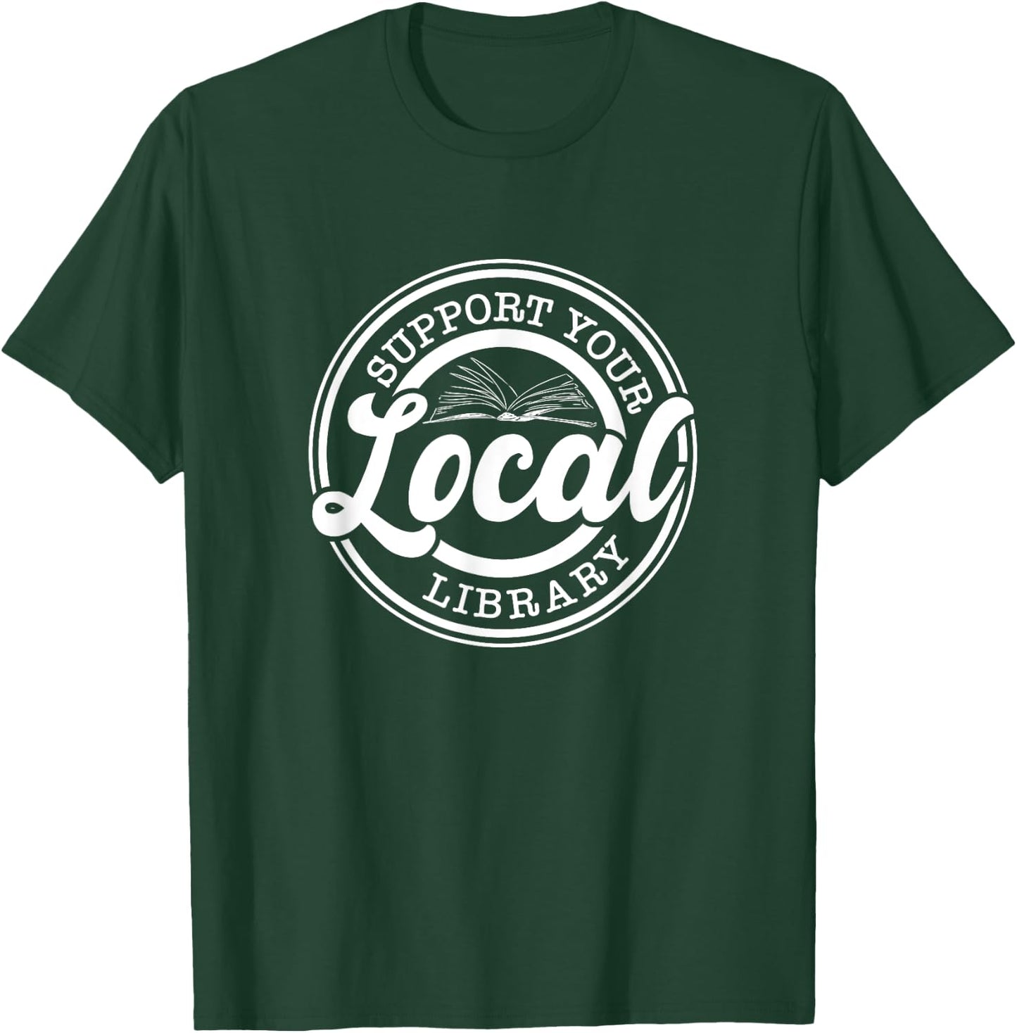 Support Your Local Library, Librarian T-Shirt - T-Shirt | Forest