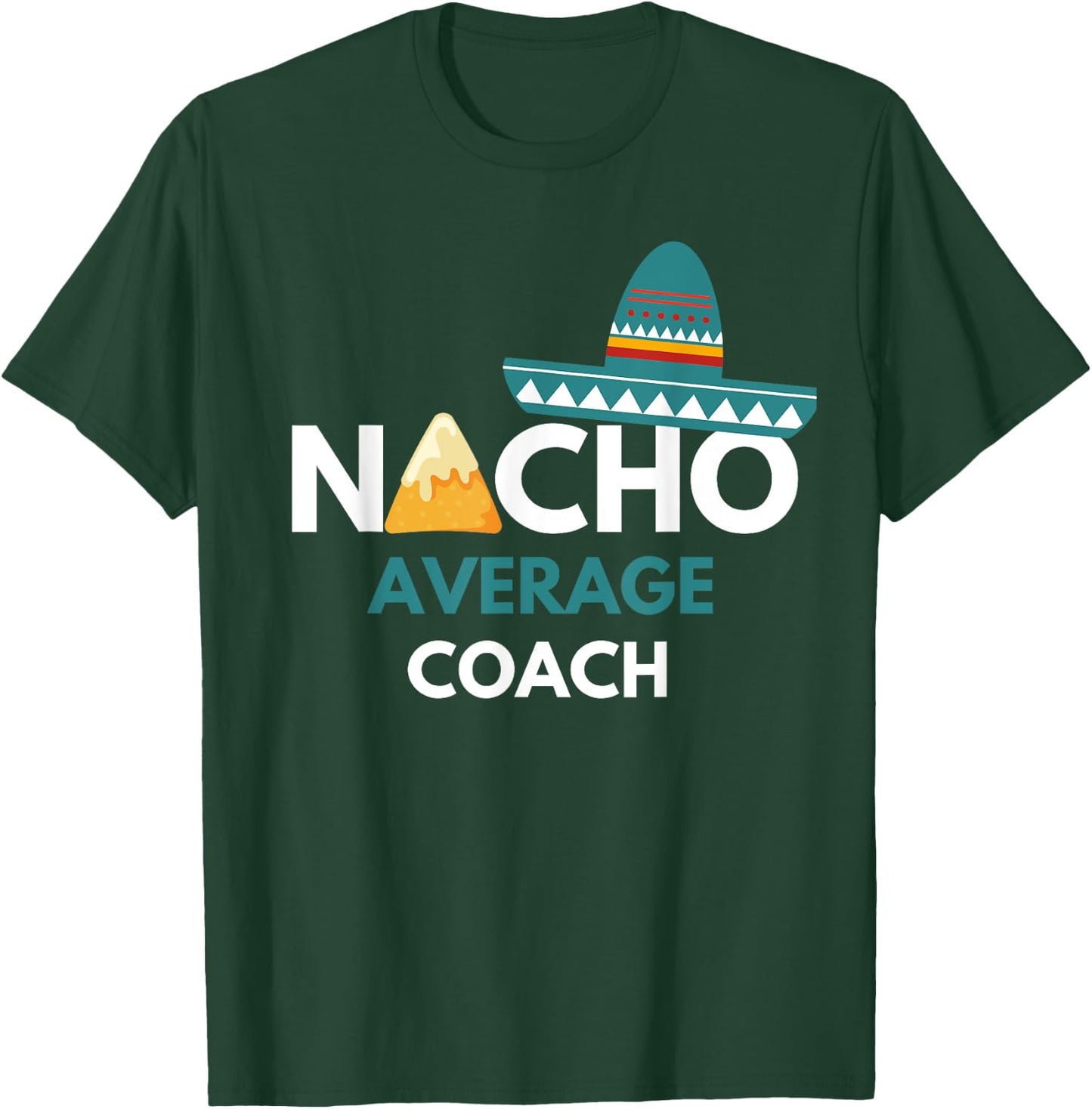 Nacho Average Coach - Funny Cinco De Mayo T-Shirt - T-Shirt | Forest