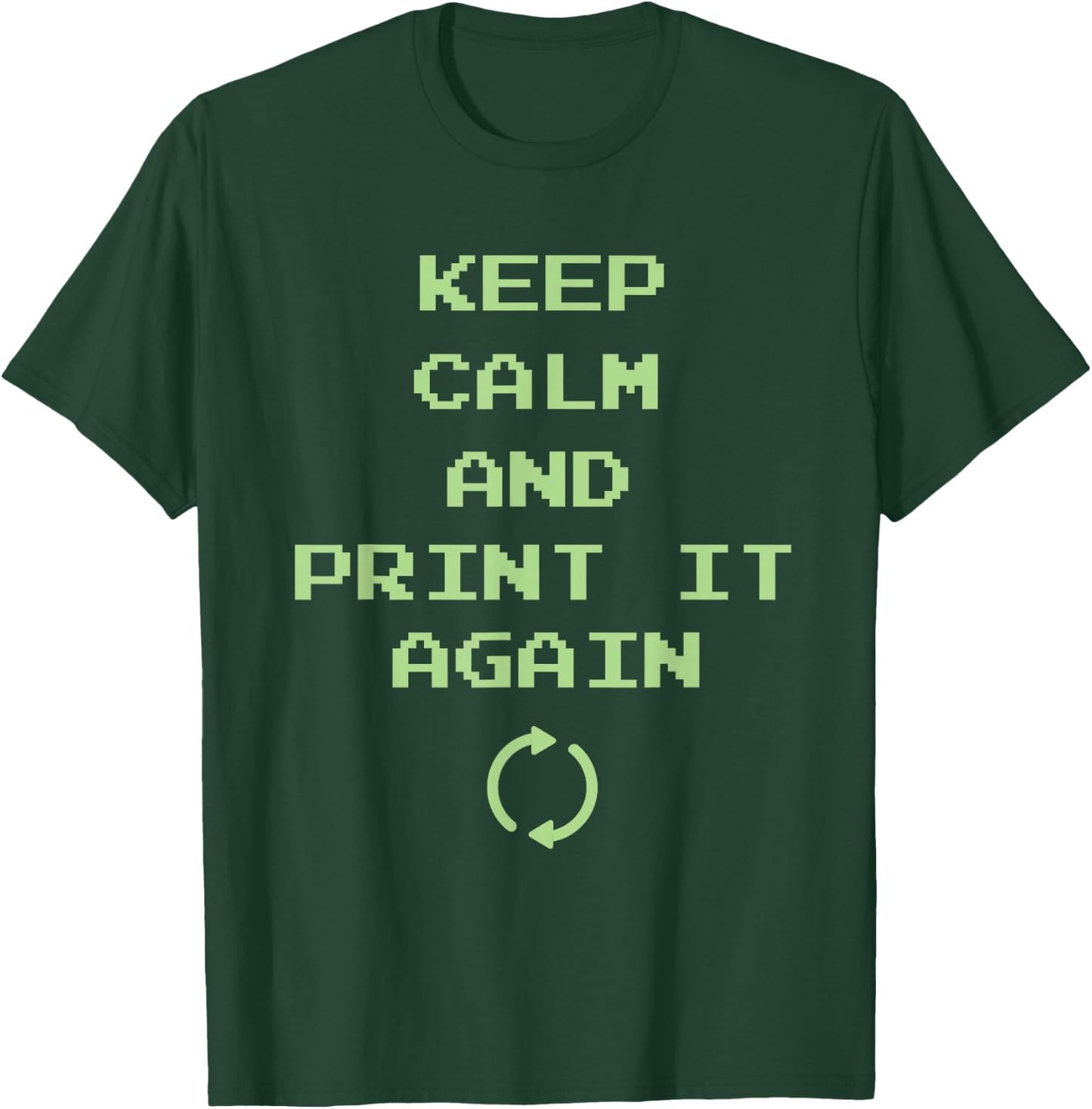 Keep Calm And Print It Again Design For 3D Printing T-Shirt - T-Shirt | Forest