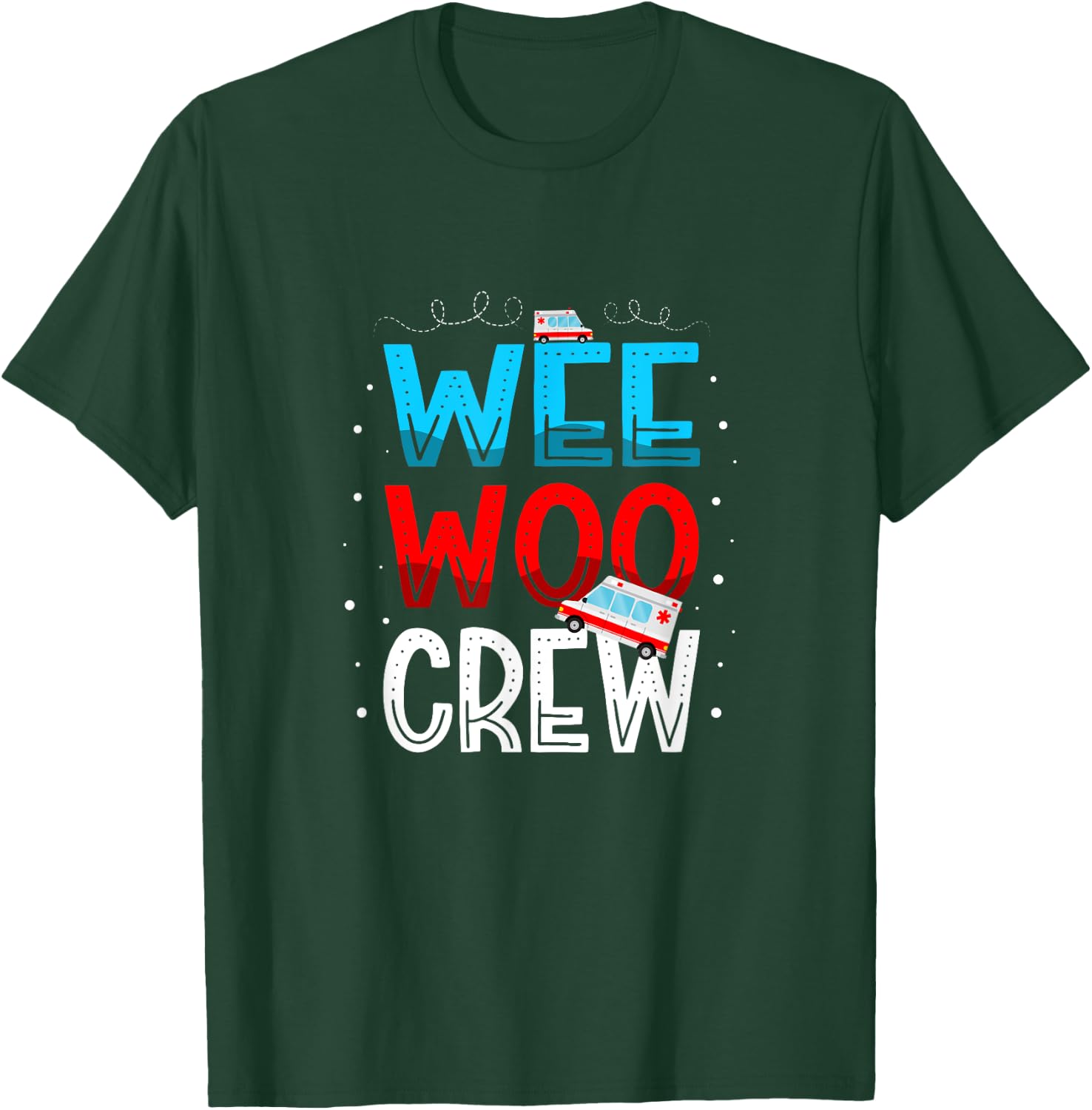 Wee Woo Crew Ambulance Technician Paramedic EMT T-Shirt - T-Shirt | Forest