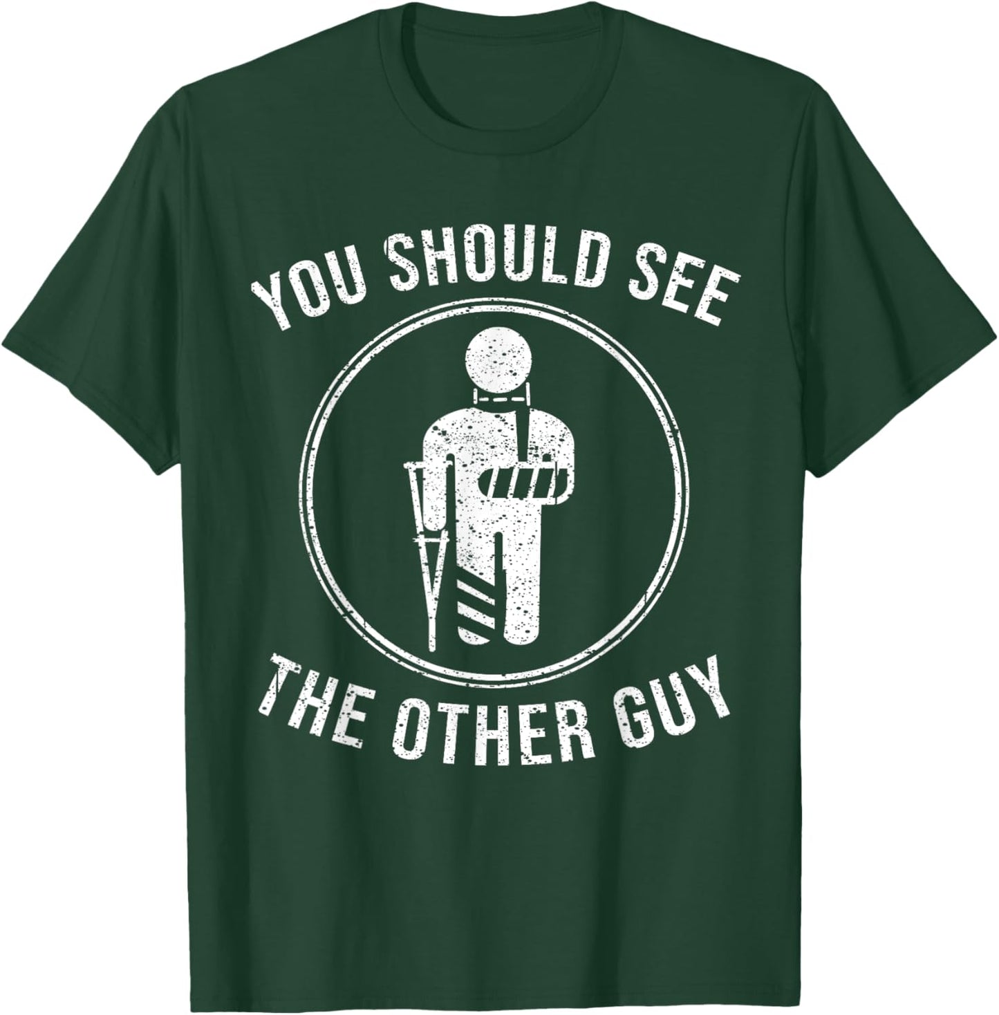 Cool You Should See The Other Guy Funny Broken Arm Joke Gift T-Shirt - T-Shirt | Forest