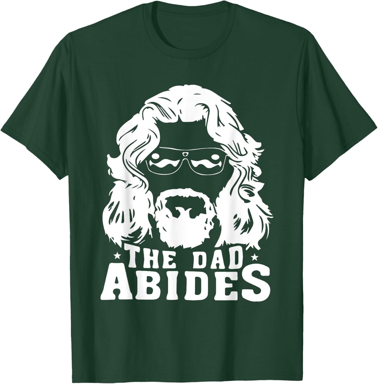 The Dad Abides - Fathers Day and Daddy Birthday T-Shirt - T-Shirt | Forest