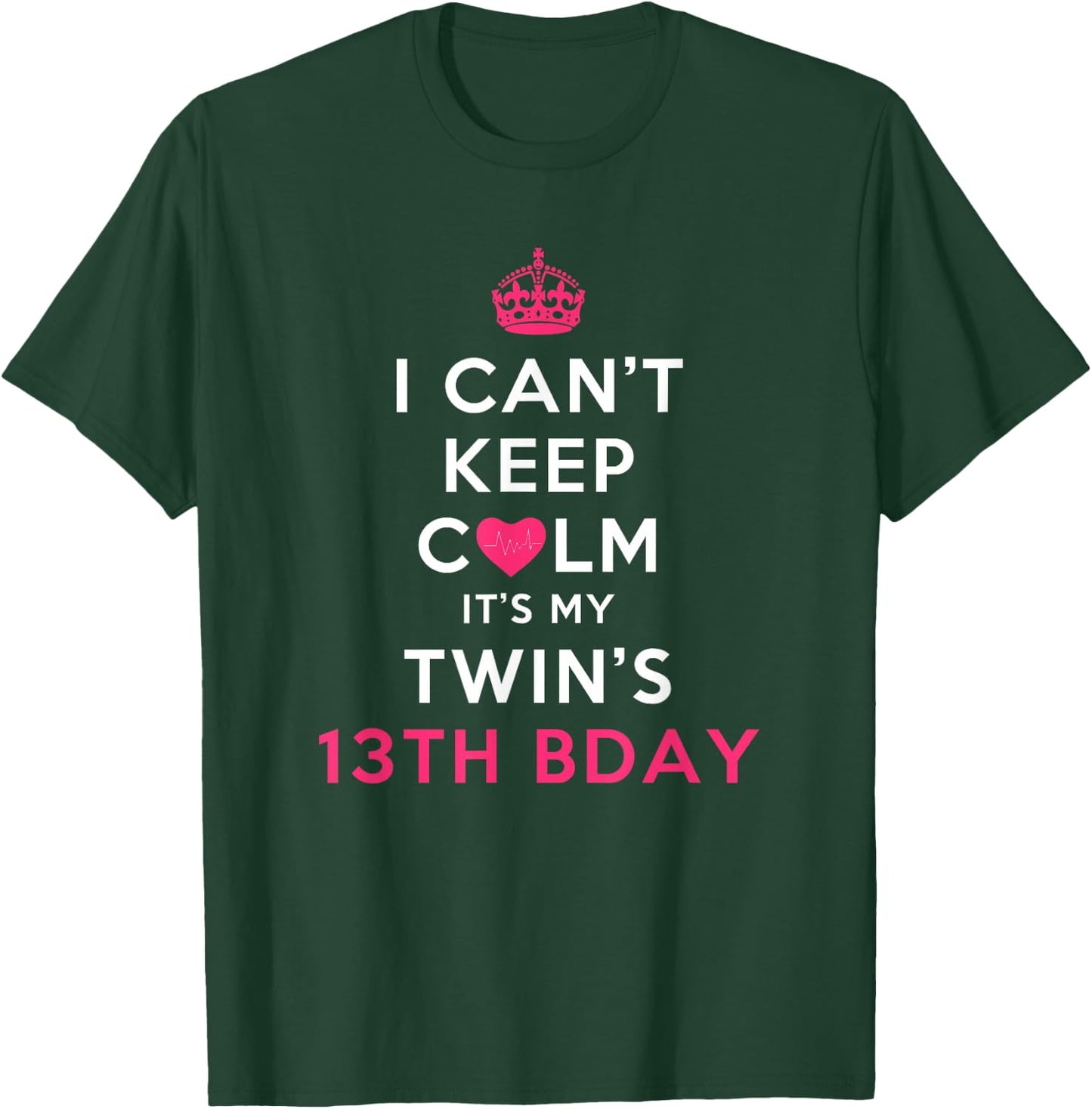 I Can't Keep Calm Twin's 13th Birthday Shirt T-Shirt - T-Shirt | Forest